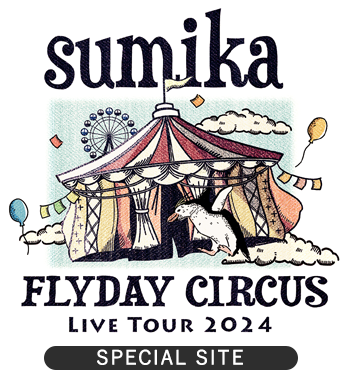 sumika Live Tour 2024 『FLYDAY CIRCUS』 SPECIAL SITE